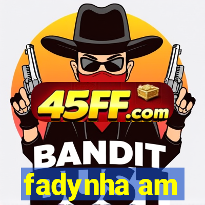 fadynha am